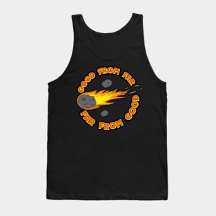 Asteroids are Good From Far, and Far From Good Tank Top